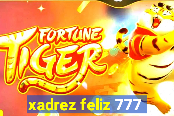 xadrez feliz 777